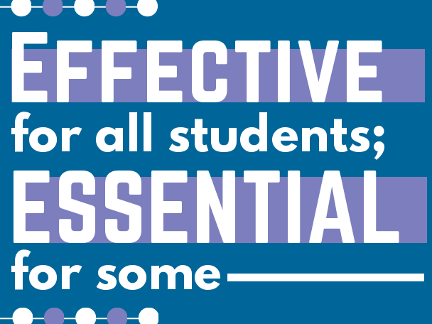 Effective for all students; Essential for some